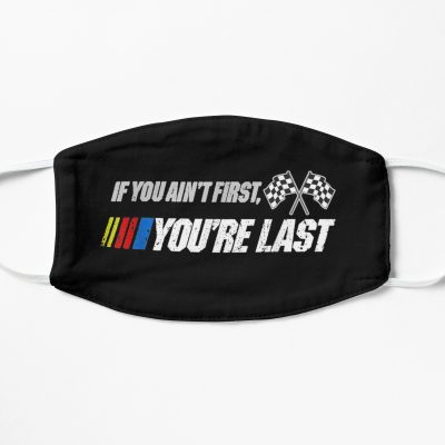Funny Motor Racer Gift, If You Ain’t First You’re Last Face Mask, Cloth Mask