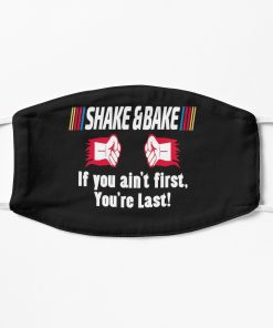 Shake and Bake, If you aint First, You're Last Flat Mask, Face Mask, Cloth Mask