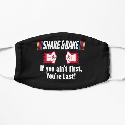 Shake and Bake, If you aint First, You're Last Flat Mask, Face Mask, Cloth Mask